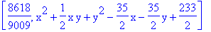 [8618/9009, x^2+1/2*x*y+y^2-35/2*x-35/2*y+233/2]